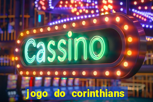 jogo do corinthians ao vivo multicanal